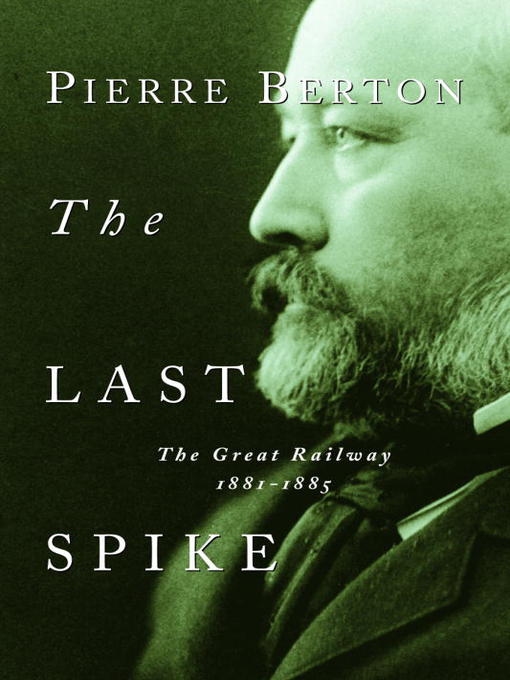 Title details for The Last Spike by Pierre Berton - Wait list